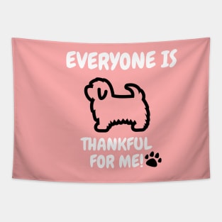 Maltese Everyone is thankful for me Tapestry