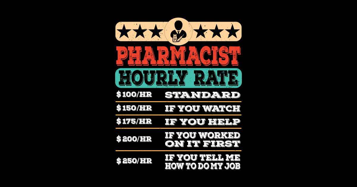 Funny Pharmacist Hourly Rate Gift Labor Rates Pharmacist Hourly Rate