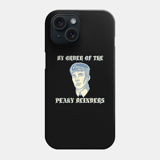 By Order Of The Peaky Blinders Phone Case by thelazyshibaai