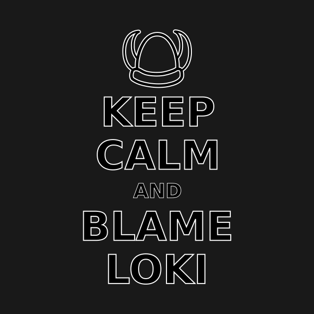 Keep Calm Blame Loki by NiftyGaloot