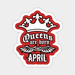 Queens are born in April Magnet