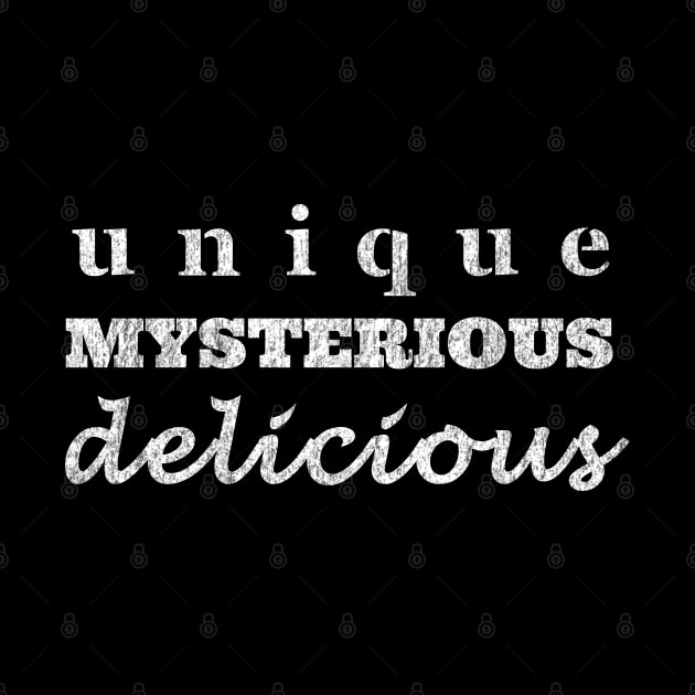 Unique, Mysterious, Delicious by IndiPrintables