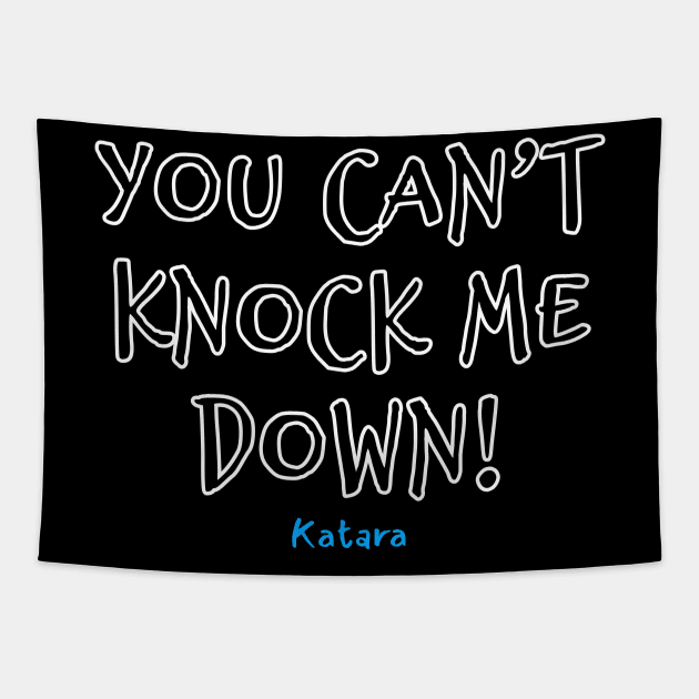 You cant knock me down katara avatar quote Tapestry by happymonday