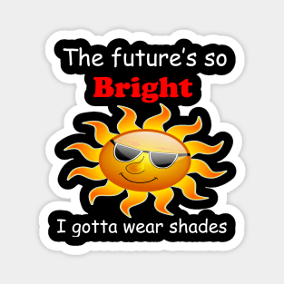 the future is so bright Magnet