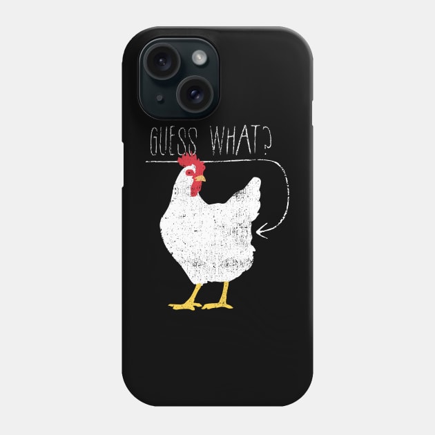 Guess What Chicken Butt Phone Case by Aratack Kinder