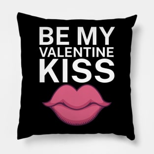 Be my valentine kiss Pillow