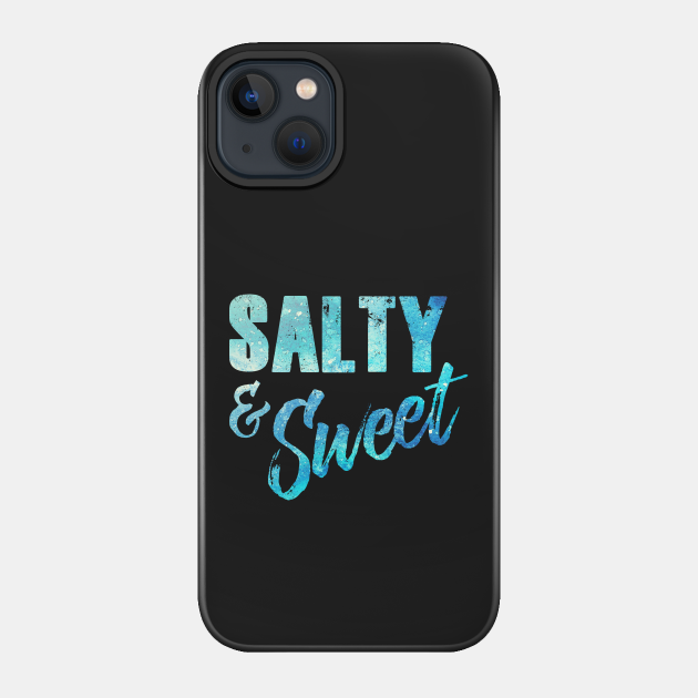 Salty & Sweet (Beaches) - Salty Bitch - Phone Case