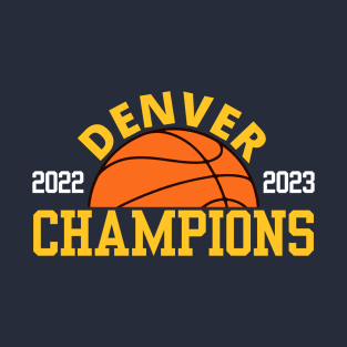 Denver Basketball Champions 2022 - 2023 Edition 2 T-Shirt
