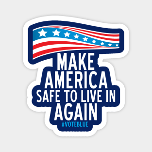 Make America Safe To Live In Again Magnet