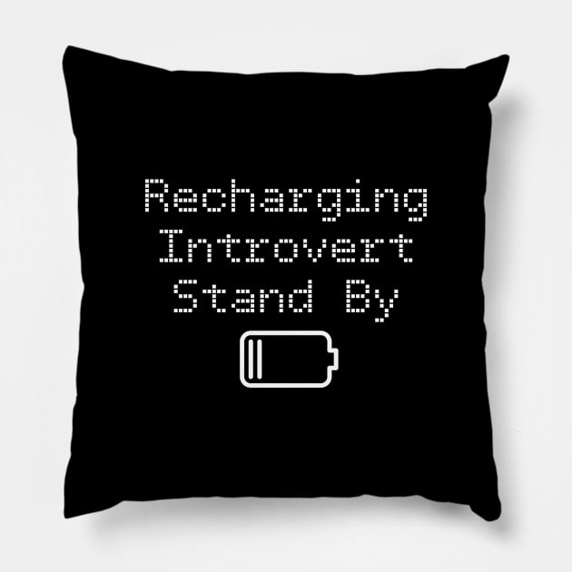 Funny Recharging Introvert Stand By Pillow by jutulen