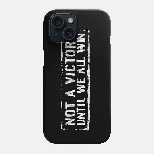 Not A Victory Until We All Win! Phone Case by MalmoDesigns