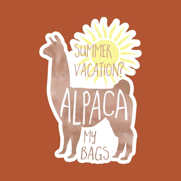 Summer Vacation? Alpaca my bags! Essential vacation pun by Shana Russell