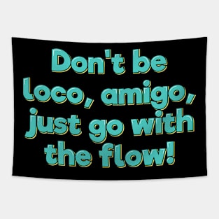 Don't Be Loco, Amigo Tapestry