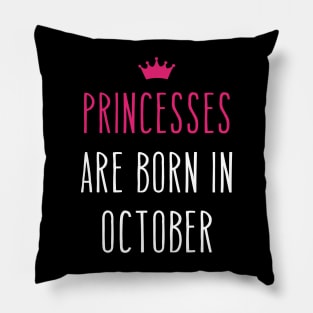 Princesses Are Born In October Cool birthday and Halloween Gift Pillow