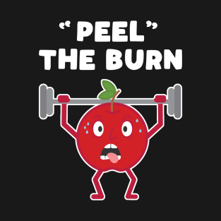 Funny Apple Peel the Burn Strength Training Weight Lifting Pun T-Shirt