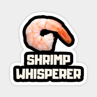 shrimp whisperer Magnet