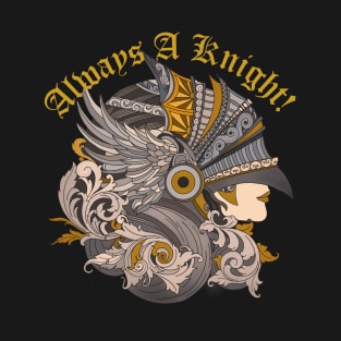 Always the knight! T-Shirt