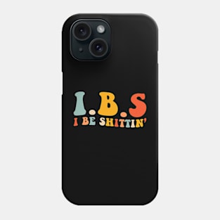 IBS I Be Shittin' Funny Phone Case