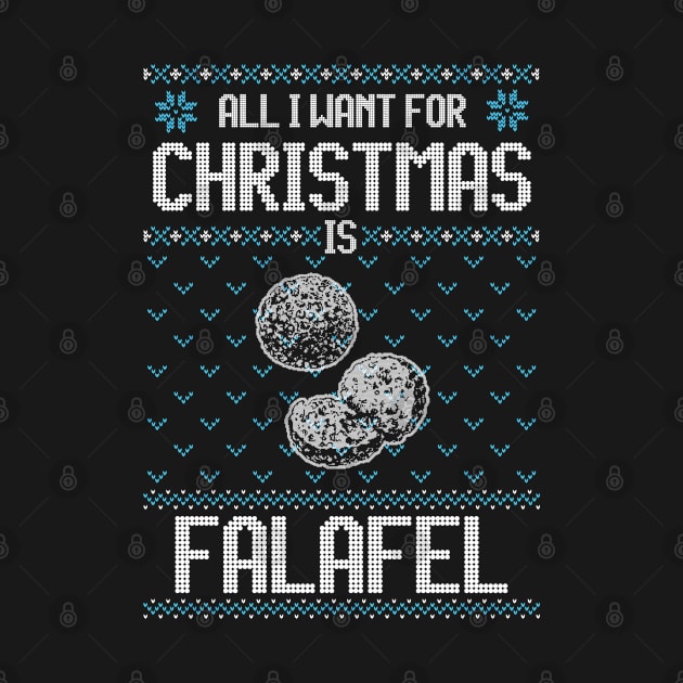 All I Want For Christmas Is Falafel - Ugly Xmas Sweater For Falafel Lover by Ugly Christmas Sweater Gift