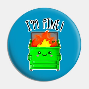 Kawaii Dumpster Fire. I'm Fine Pin