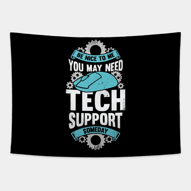 Be Nice To Me You May Need Tech Support Someday Tapestry by Dolde08