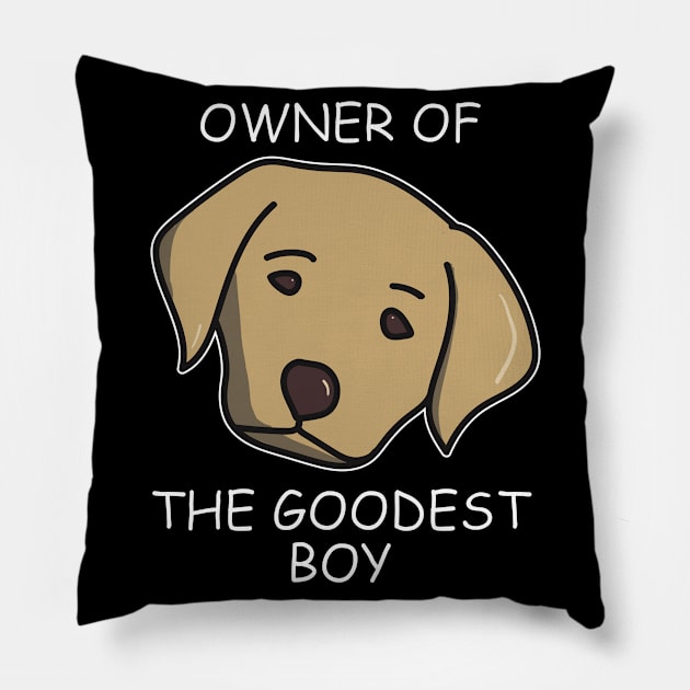 Owner of The Goodest Boy Golden Labrador Dog Owner Pillow by YourGoods