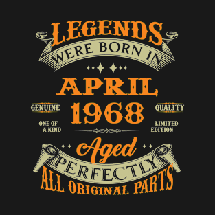 Legends Were Born In April 1968 Aged Perfectly Original Parts T-Shirt