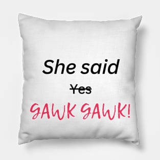 gawk gawk Pillow