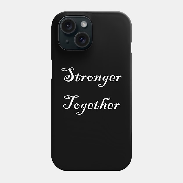 stronger together Phone Case by Shop-now-4-U 