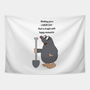 Wishing you a Labor Day that is bright with happy moments - Happy Mole with his Shovel to dig a hole Tapestry