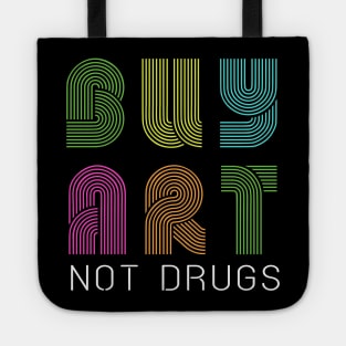 Buy art not drugs Tote