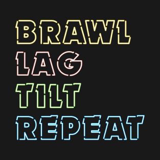 Brawl, Lag, Tilt, Repeat (Version 1) T-Shirt