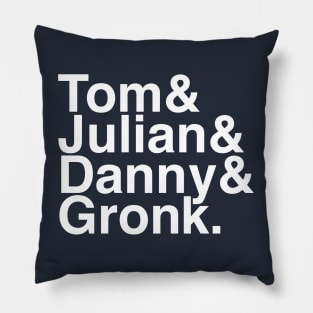 Tom & Julian & Danny & Gronk Pillow