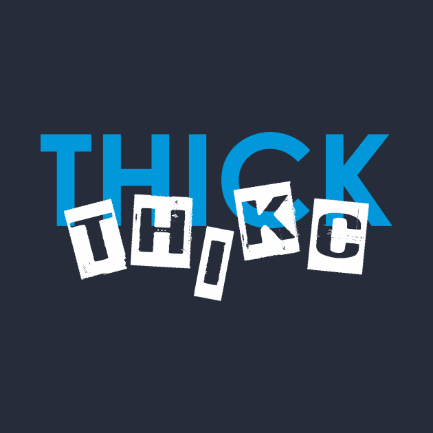 thick by CreativeIkbar Prints