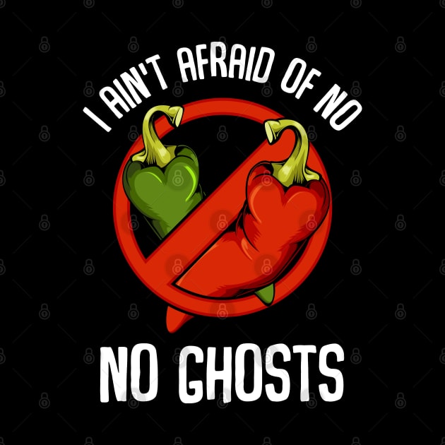 Chilis - I Ain't Afraid Of No Ghosts - Spicy Chili Pepper by Lumio Gifts