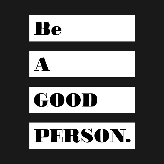 Be a good person! by Julia Newman Studio