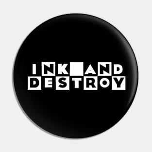 Ink and Destroy Pin
