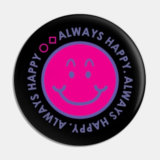 Always Happy Pin