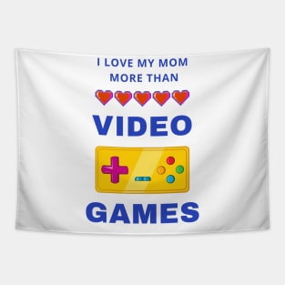 I Love My Mom More Than Video Games Tapestry