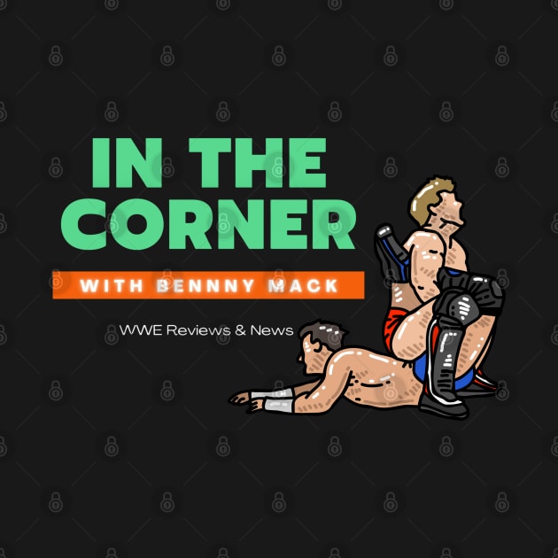 In The Corner Podcast by BenNnyMackProductions