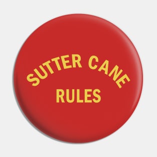 Sutter Cane Rules Pin