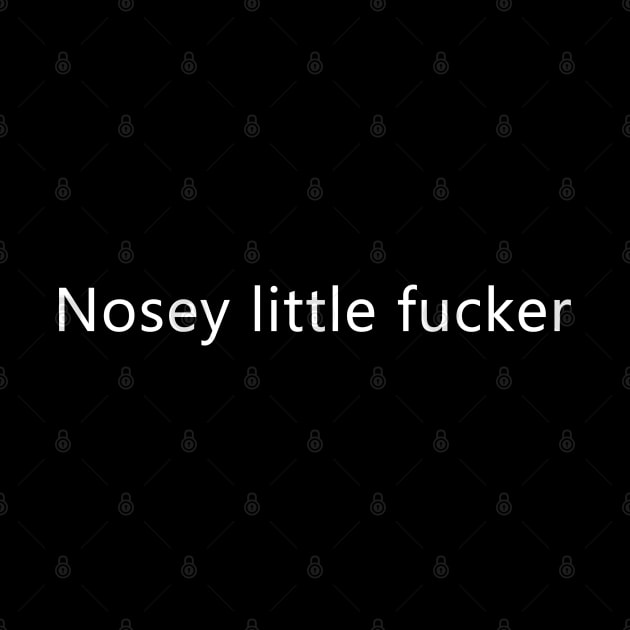 (Small Font) You're a nosey guy aren't you? by GreenGuyTeesStore