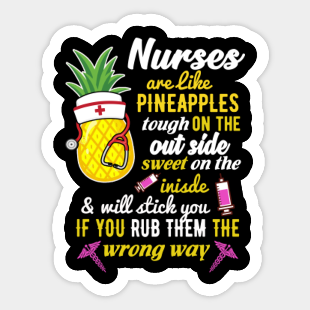 Download Nurses Are Like Pineapples Nurses Are Like Pineapples Sticker Teepublic