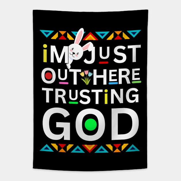 EASTER  I'M JUST OUT HERE TRUSTING GOD Tapestry by Lolane