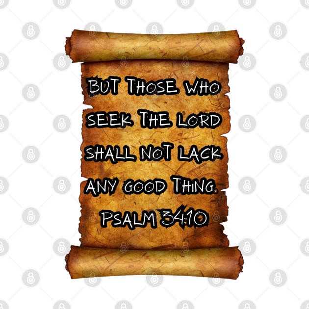 "But those who seek the Lord shall not lack any good thing." - Psalm 34:10 ROLL SCROLL by Seeds of Authority