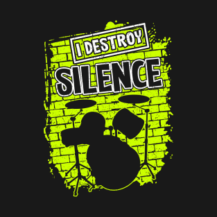 I Destroy The Silence - Drums Drummer T-Shirt