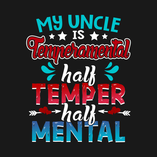 Disover My Uncle Is Temperamental Half Temper Half Mental - Uncle - T-Shirt