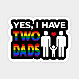 Yes I Have Two Dads White Magnet