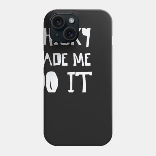 Whisky made me do it Phone Case