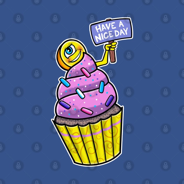Have A Nice Day Funny Cupcake by Space Truck